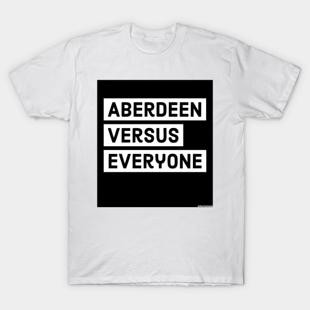 Aberdeen versus Everyone T-Shirt by Merlin Otello